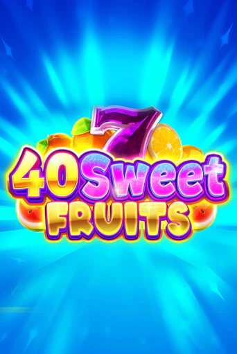 40 Sweet Fruits онлайн игра GMSlots | GMSlots без регистрации