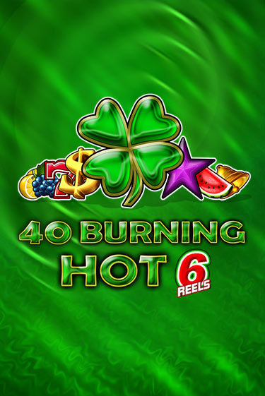 40 Burning Hot 6 Reels онлайн игра GMSlots | GMSlots без регистрации