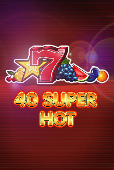 40 Super Hot онлайн игра GMSlots | GMSlots без регистрации