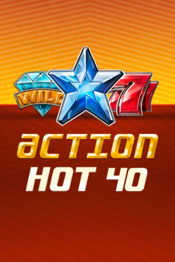 Action Hot 40   онлайн игра GMSlots | GMSlots без регистрации