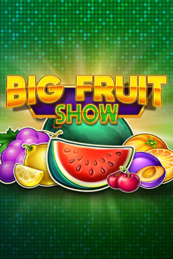 Big Fruit Show онлайн игра GMSlots | GMSlots без регистрации