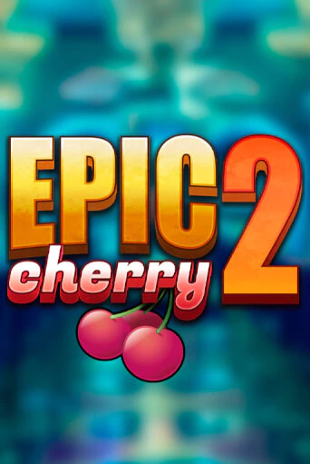 Epic Cherry 2 онлайн игра GMSlots | GMSlots без регистрации