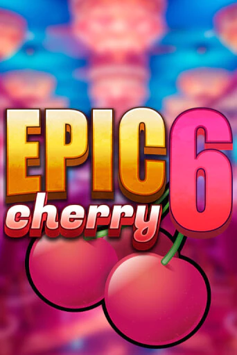 Epic Cherry 6 онлайн игра GMSlots | GMSlots без регистрации