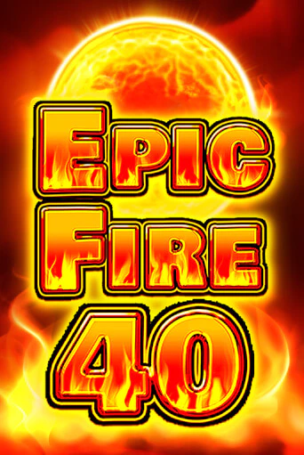 Epic Fire 40 онлайн игра GMSlots | GMSlots без регистрации