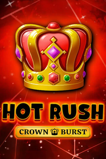 HOT RUSH: Crown Burst онлайн игра GMSlots | GMSlots без регистрации