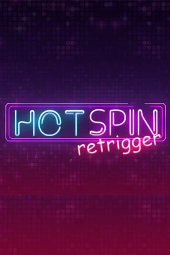 Hot Spin Retrigger онлайн игра GMSlots | GMSlots без регистрации