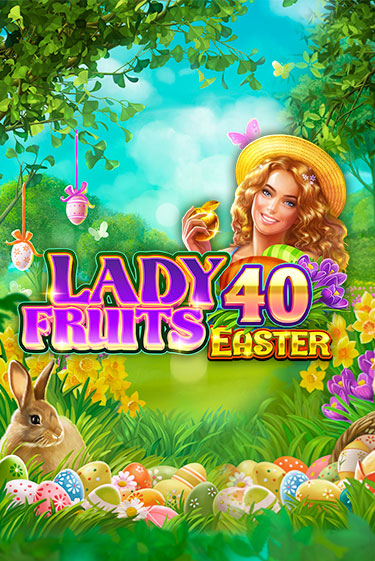 Lady Fruits 40 Easter онлайн игра GMSlots | GMSlots без регистрации