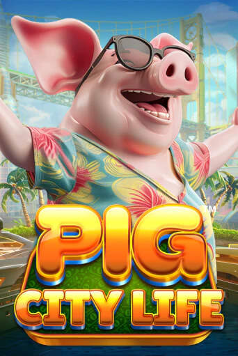 Pig City Life™ онлайн игра GMSlots | GMSlots без регистрации