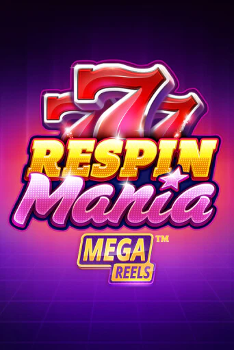 Respin Mania Mega Reels онлайн игра GMSlots | GMSlots без регистрации