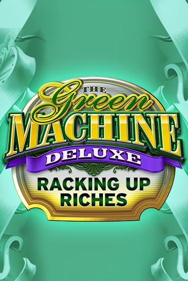 The Green Machine Deluxe Racking Up Riches онлайн игра GMSlots | GMSlots без регистрации